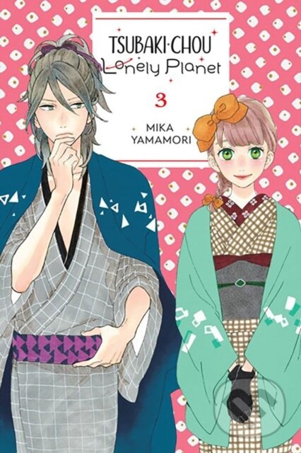 Kniha: Tsubaki-chou Lonely Planet, Vol. 3 (Lys Blakeslee, Mika Yamamori a Taylor Engel). Yen Press, 2023 Kniha: Tsubaki-chou Lonely Planet, Vol. 3 (Lys Blakeslee, Mika Yamamori a Taylor Engel). Yen Press, 2023