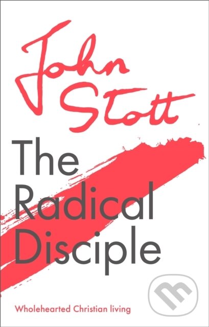 Kniha: The Radical Disciple (John Stott). Inter-Varsity, 2021 Kniha: The Radical Disciple (John Stott). Inter-Varsity, 2021