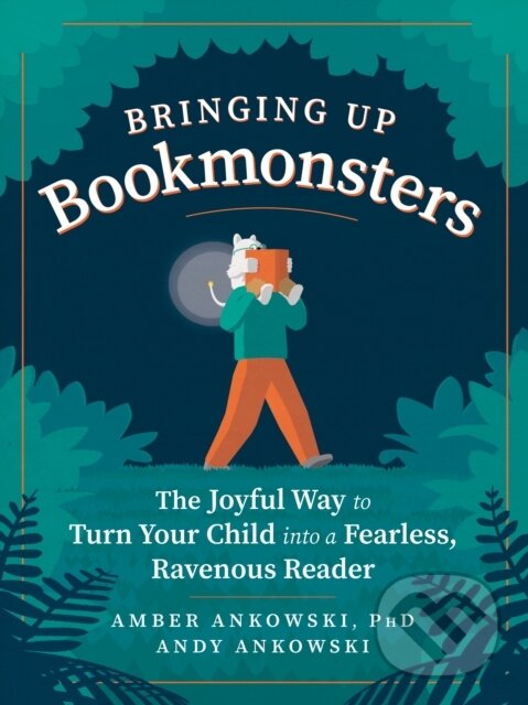 Kniha: Bringing Up Bookmonsters (Amber Ankowski a Andy Ankowski). Experiment, 2021 Kniha: Bringing Up Bookmonsters (Amber Ankowski a Andy Ankowski). Experiment, 2021