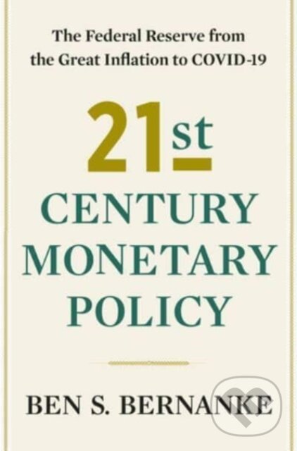 Kniha: 21st Century Monetary Policy (Ben S. Bernanke). WW Norton & Co, 2022 Kniha: 21st Century Monetary Policy (Ben S. Bernanke). WW Norton & Co, 2022