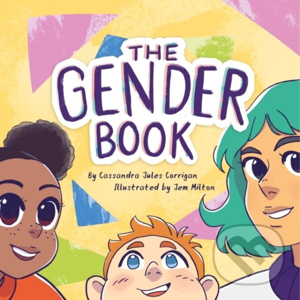 Kniha: The Gender Book (Cassandra Jules Corrigan). Jessica Kingsley, 2023 Kniha: The Gender Book (Cassandra Jules Corrigan). Jessica Kingsley, 2023