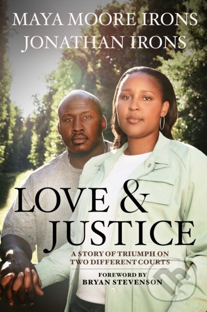 Kniha: Love & Justice (Jonathan Irons a Maya Moore Irons). Hyperion, 2023 Kniha: Love & Justice (Jonathan Irons a Maya Moore Irons). Hyperion, 2023