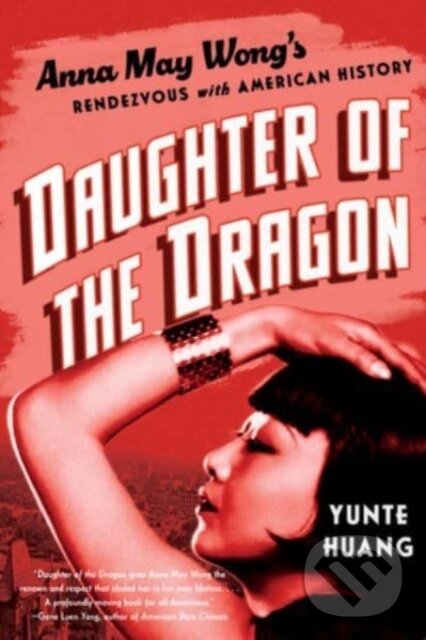Kniha: Daughter of the Dragon (Yunte Huang). WW Norton & Co, 2024 Kniha: Daughter of the Dragon (Yunte Huang). WW Norton & Co, 2024