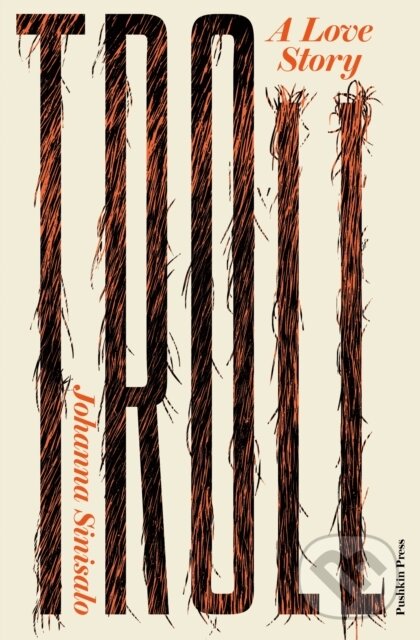 Kniha: Troll: A Love Story (Johanna Sinisalo). Pushkin Press, 2024 Kniha: Troll: A Love Story (Johanna Sinisalo). Pushkin Press, 2024