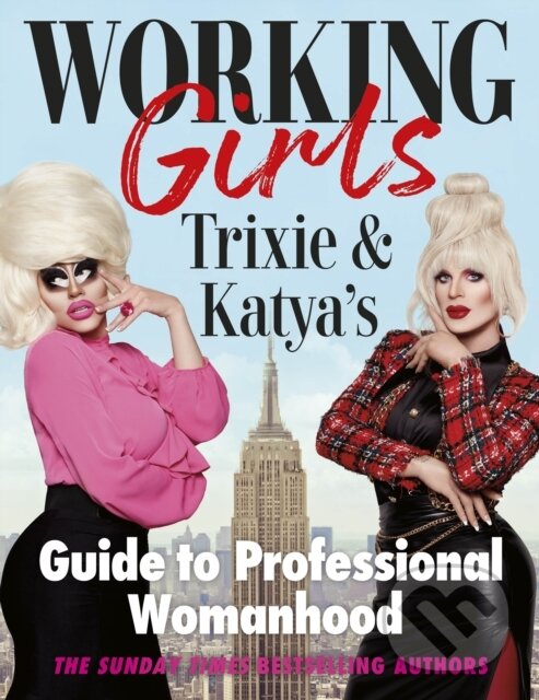 Kniha: Working Girls (Katya Zamolodchikova a Trixie Mattel). Ebury, 2022 Kniha: Working Girls (Katya Zamolodchikova a Trixie Mattel). Ebury, 2022