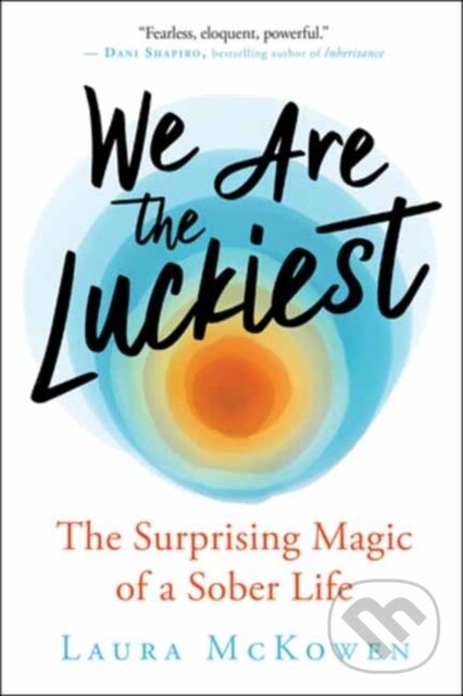 Kniha: We Are the Luckiest (Laura Mckowen). New World Library, 2022 Kniha: We Are the Luckiest (Laura Mckowen). New World Library, 2022