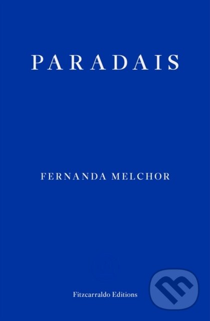 Kniha: Paradais (Fernanda Melchor). Fitzcarraldo Editions, 2022 Kniha: Paradais (Fernanda Melchor). Fitzcarraldo Editions, 2022