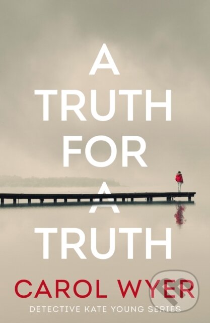 Kniha: A Truth for a Truth (Carol Wyer). Thomas & Mercer, 2023 Kniha: A Truth for a Truth (Carol Wyer). Thomas & Mercer, 2023