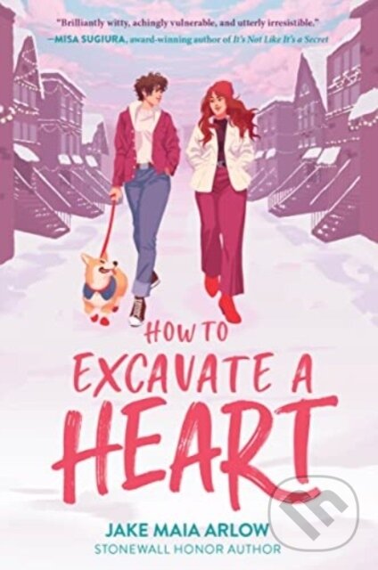 Kniha: How to Excavate a Heart (Jake Maia Arlow). HarperCollins, 2023 Kniha: How to Excavate a Heart (Jake Maia Arlow). HarperCollins, 2023