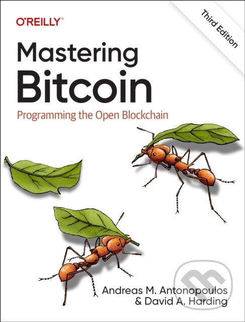 Kniha: Mastering Bitcoin (Andreas Antonopoulos a David Harding). O´Reilly, 2023 Kniha: Mastering Bitcoin (Andreas Antonopoulos a David Harding). O´Reilly, 2023