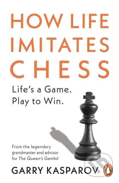 Kniha: How Life Imitates Chess (Garry Kasparov). Cornerstone, 2021 Kniha: How Life Imitates Chess (Garry Kasparov). Cornerstone, 2021
