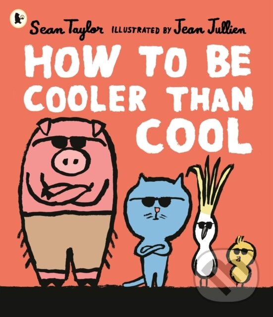 Kniha: How to Be Cooler than Cool (Sean Taylor). Walker books, 2022 Kniha: How to Be Cooler than Cool (Sean Taylor). Walker books, 2022