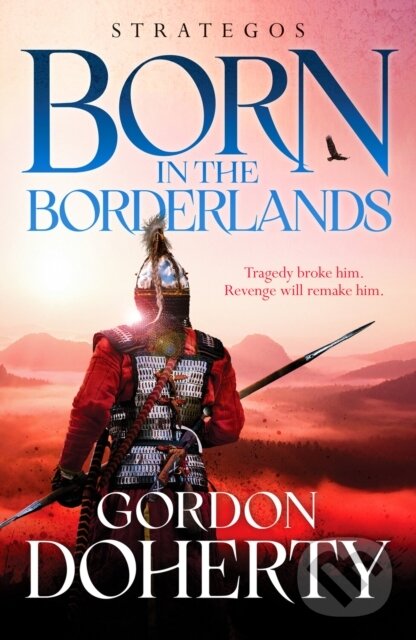 Kniha: Strategos: Born in the Borderlands (Gordon Doherty). Canelo, 2022 Kniha: Strategos: Born in the Borderlands (Gordon Doherty). Canelo, 2022