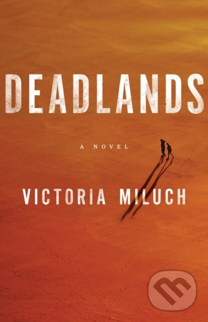 Kniha: Deadlands (Victoria Miluch). Lake Union Publishing, 2023 Kniha: Deadlands (Victoria Miluch). Lake Union Publishing, 2023