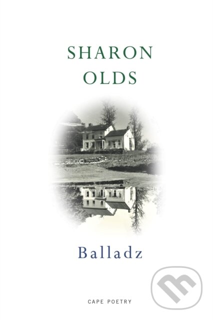 Kniha: Balladz (Sharon Olds). Jonathan Cape, 2023 Kniha: Balladz (Sharon Olds). Jonathan Cape, 2023