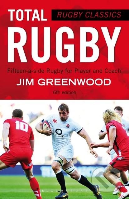 Kniha: Rugby Classics: Total Rugby (Jim Greenwood). Bloomsbury, 2015 Kniha: Rugby Classics: Total Rugby (Jim Greenwood). Bloomsbury, 2015