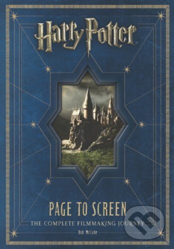 Kniha: Harry Potter: Page to Screen (Bob McCabe). Titan Books, 2011 Kniha: Harry Potter: Page to Screen (Bob McCabe). Titan Books, 2011