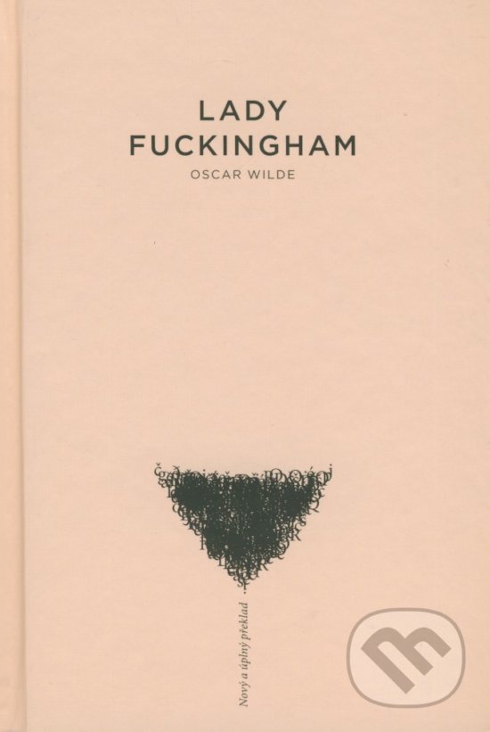 Kniha: Lady Fuckingham (Oscar Wilde). Československý spisovatel, 1998 Kniha: Lady Fuckingham (Oscar Wilde). Československý spisovatel, 1998