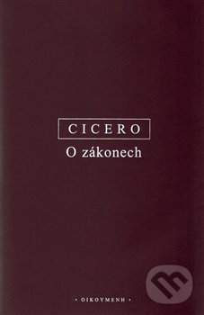 Kniha: O zákonech (Marcus Tullius Cicero). OIKOYMENH, 2017 Kniha: O zákonech (Marcus Tullius Cicero). OIKOYMENH, 2017
