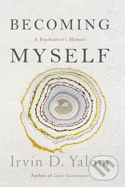 Kniha: Becoming Myself (Irvin D. Yalom). Piatkus, 2017 Kniha: Becoming Myself (Irvin D. Yalom). Piatkus, 2017