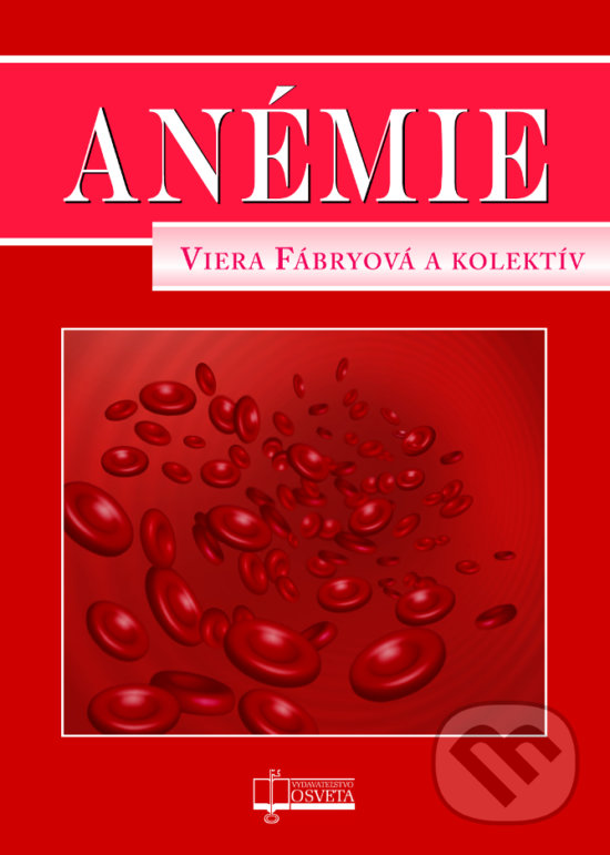 Kniha: Anémie (Viera Fábryová a kolektiv). Osveta, 2017 Kniha: Anémie (Viera Fábryová a kolektiv). Osveta, 2017