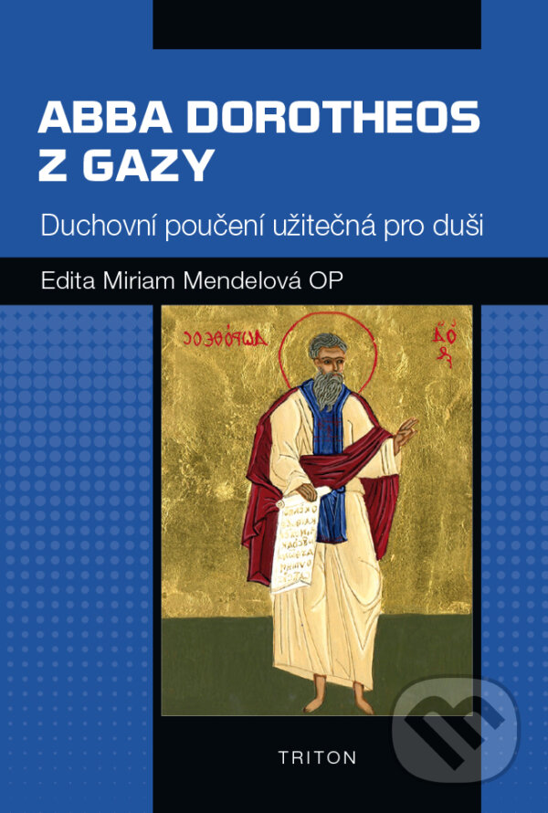 Kniha: Abba Dorotheos z Gazy (Edita Miriam Mandelová). Triton, 2017 Kniha: Abba Dorotheos z Gazy (Edita Miriam Mandelová). Triton, 2017