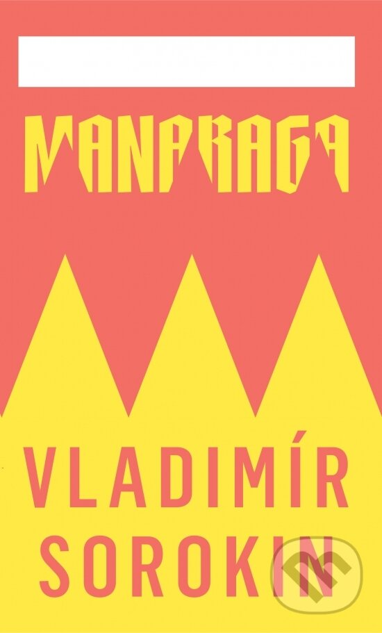 Kniha: Manaraga (Vladimír Sorokin). Artforum, 2017 Kniha: Manaraga (Vladimír Sorokin). Artforum, 2017