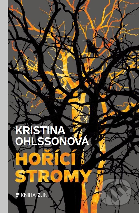Kniha: Hořící stromy (Kristina Ohlsson). Kniha Zlín, 2017 Kniha: Hořící stromy (Kristina Ohlsson). Kniha Zlín, 2017