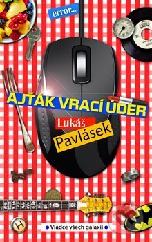 Kniha: Ajťák vrací úder (Lukáš Pavlásek). Vládce všech galaxií, 2017 Kniha: Ajťák vrací úder (Lukáš Pavlásek). Vládce všech galaxií, 2017