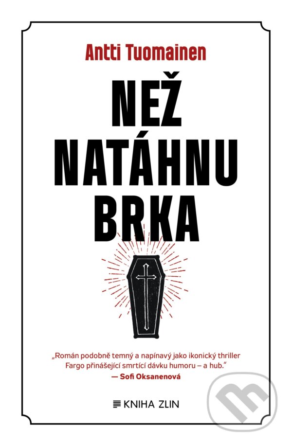 Kniha: Než natáhnu brka (Antti Tuomainen). Kniha Zlín, 2018 Kniha: Než natáhnu brka (Antti Tuomainen). Kniha Zlín, 2018