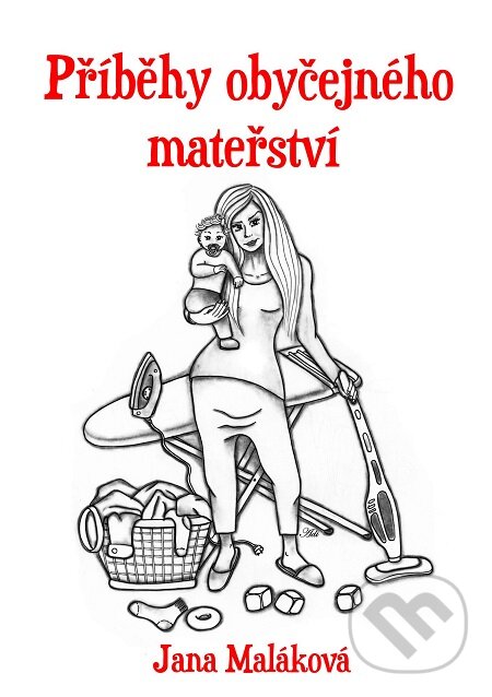 E-kniha: Příběhy obyčejného mateřství (Jana Maláková). E-knihy jedou E-kniha: Příběhy obyčejného mateřství (Jana Maláková). E-knihy jedou