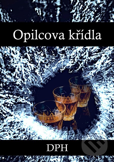 E-kniha: Opilcova křídla (DPH). E-knihy jedou E-kniha: Opilcova křídla (DPH). E-knihy jedou