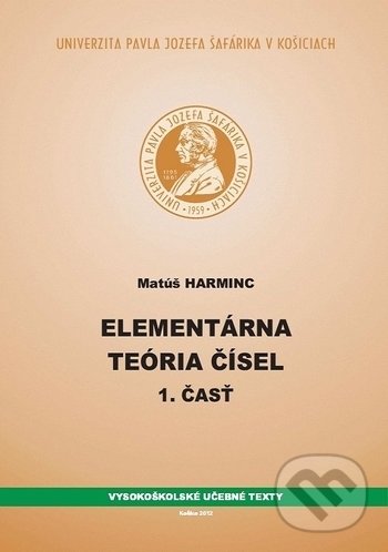 Kniha: Elementárna teória čísel I (Matúš Harminc). Univerzita Pavla Jozefa Šafárika v Košiciach, 2012 Kniha: Elementárna teória čísel I (Matúš Harminc). Univerzita Pavla Jozefa Šafárika v Košiciach, 2012