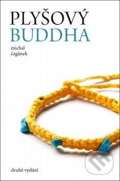 Kniha: Plyšový Buddha (Michal Čagánek). Synergie, 2017 Kniha: Plyšový Buddha (Michal Čagánek). Synergie, 2017