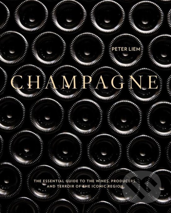 Kniha: Champagne (Peter Liem). Ten speed, 2017 Kniha: Champagne (Peter Liem). Ten speed, 2017