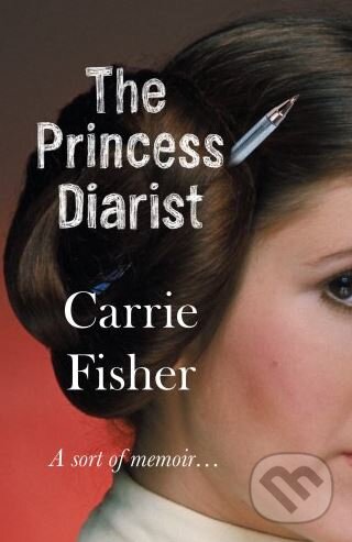Kniha: The Princess Diarist (Carrie Fisher). Black Swan, 2017 Kniha: The Princess Diarist (Carrie Fisher). Black Swan, 2017