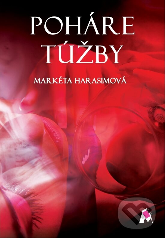 Kniha: Poháre túžby (Markéta Harasimová). Vydavateľstvo Magna, 2017 Kniha: Poháre túžby (Markéta Harasimová). Vydavateľstvo Magna, 2017