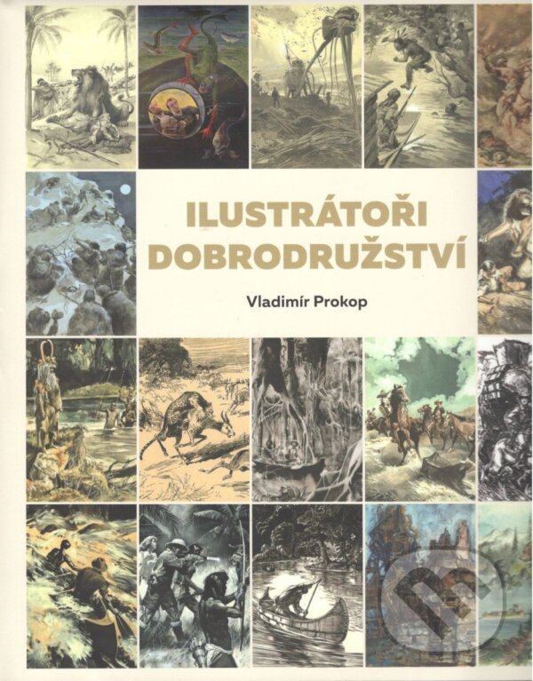 Kniha: Ilustrátoři dobrodružství (Vladimír Prokop). Toužimský & Moravec, 2017 Kniha: Ilustrátoři dobrodružství (Vladimír Prokop). Toužimský & Moravec, 2017