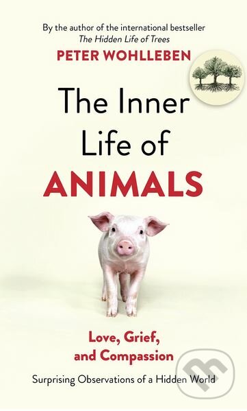 Kniha: The Inner Life of Animals (Peter Wohlleben). Vintage, 2017 Kniha: The Inner Life of Animals (Peter Wohlleben). Vintage, 2017