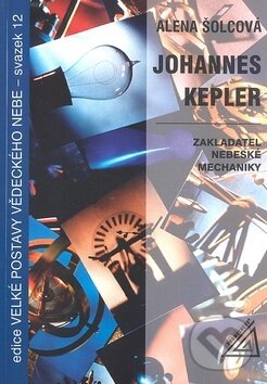 Kniha: Johannes Kepler (Alena Šolcová). Spoločnosť Prometheus, 2012 Kniha: Johannes Kepler (Alena Šolcová). Spoločnosť Prometheus, 2012