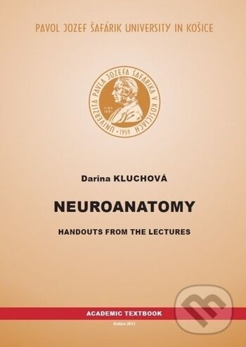 Kniha: Neuroanatomy (Darina Kluchová). Univerzita Pavla Jozefa Šafárika v Košiciach, 2013 Kniha: Neuroanatomy (Darina Kluchová). Univerzita Pavla Jozefa Šafárika v Košiciach, 2013