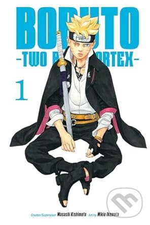 Kniha: Boruto: Two Blue Vortex, Vol. 1 (Masashi Kishimoto). Viz Media, 2025 Kniha: Boruto: Two Blue Vortex, Vol. 1 (Masashi Kishimoto). Viz Media, 2025