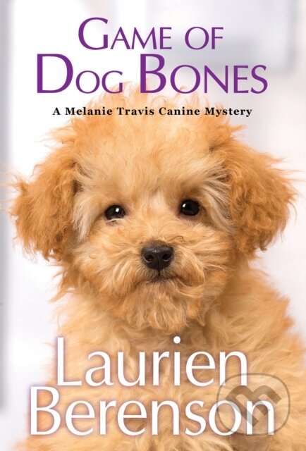 Kniha: Game of Dog Bones (Laurien Berenson). Kensington Publishing Corporation, 2021 Kniha: Game of Dog Bones (Laurien Berenson). Kensington Publishing Corporation, 2021