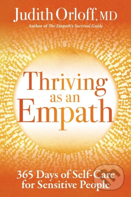Kniha: Thriving as an Empath (Judith Orloff). Sounds True, 2022 Kniha: Thriving as an Empath (Judith Orloff). Sounds True, 2022