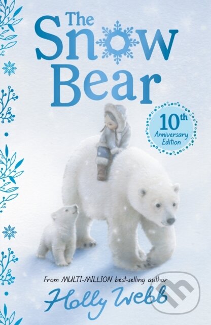 Kniha: The Snow Bear 10th Anniversary Edition (Holly Webb). , 2022 Kniha: The Snow Bear 10th Anniversary Edition (Holly Webb). , 2022