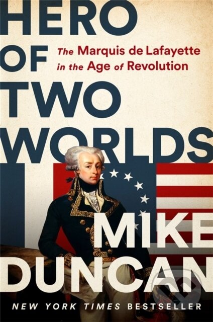 Kniha: Hero of Two Worlds (Mike Duncan). Public Affairs, 2022 Kniha: Hero of Two Worlds (Mike Duncan). Public Affairs, 2022