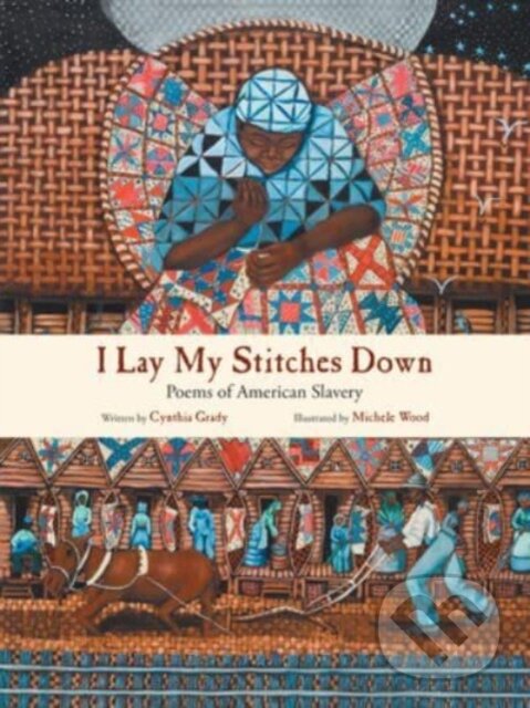 Kniha: I Lay My Stitches Down (Cynthia Grady). , 2023 Kniha: I Lay My Stitches Down (Cynthia Grady). , 2023