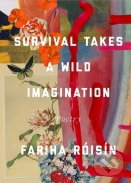 Kniha: Survival Takes a Wild Imagination (Fariha Roisin). Andrews McMeel, 2023 Kniha: Survival Takes a Wild Imagination (Fariha Roisin). Andrews McMeel, 2023