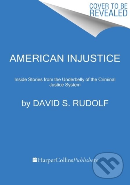 Kniha: American Injustice (David S. Rudolf). Mariner Books, 2023 Kniha: American Injustice (David S. Rudolf). Mariner Books, 2023