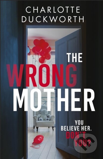 Kniha: The Wrong Mother (Charlotte Duckworth). Quercus, 2023 Kniha: The Wrong Mother (Charlotte Duckworth). Quercus, 2023